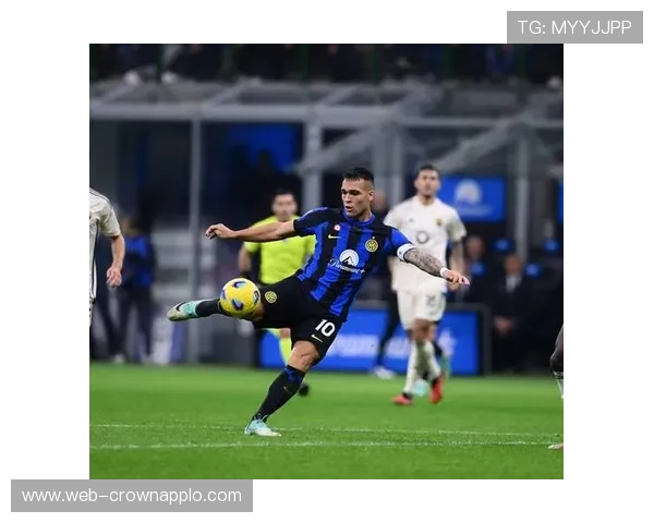 撕开对方防线接应机制造威胁劳塔罗本赛季更具侵略性